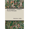 Art And Prudence - A Study In Practical Philosophy