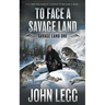 To Face a Savage Land: A Mountain Man Classic Western