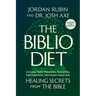 The Biblio Diet: Live Long, Master Metabolism, Reduce Pain, Fight Depression, and Conquer Cancer with Healing Secrets from the Bible