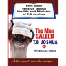 The man called t. b Joshua: This book tells us about the life and ministry of t. b Joshua