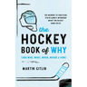 The Hockey Book of Why (and Who, What, When, Where, and How): The Answers to Questions You've Always Wondered about the Fastest Game on Ice