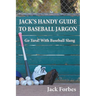 Jack's Handy Guide to Baseball Jargon: Go Yard! With Baseball Slang
