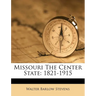 Missouri The Center State: 1821-1915