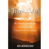 Invisible My Story of Multiple Sclerosis and Trigeminal Neuralgia