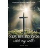 New Beginnings - Not My Will