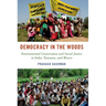 Democracy in the Woods: Environmental Conservation and Social Justice in India, Tanzania, and Mexico