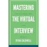 Mastering the Virtual Interview: How to Ace Remote Hiring in 2025