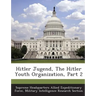 Hitler Jugend, the Hitler Youth Organization, Part 2