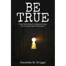 Be True: From Orthodoxy to Authenticity...The Journey Wasn't Straight
