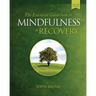 The Essential Guidebook to Mindfulness in Recovery, Second Edition