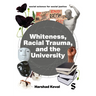 Whiteness, Racial Trauma, and the University