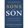 Sons in the Son: The Riches and Reach of Adoption in Christ
