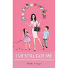 I've Still Got Me: A Widow's Journey to Love, Happiness & Financial Independence