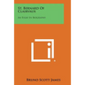 St. Bernard of Clairvaux: An Essay in Biography