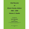 Vital Records of Brown County, Indiana: Volume 2: 1882-2000 Death