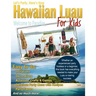 Let's Party, Here's How: Hawaiian Luau for Kids