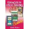 Miracles in Celtic History: Three Books in One