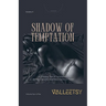 Shadow of Temptation - A Gripping Tele of Temptation, Betrayal and the Relentless Game of Power