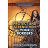 Protect and Strengthen Your Borders: Natural and Spiritual Defense for Kingdom-Minded Believers