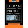 Urban Construction Project Management (McGraw-Hill Construction Series)