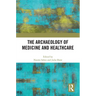The Archaeology of Medicine and Healthcare