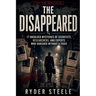 The Disappeared: 17 Unsolved Mysteries of Scientists and Experts Who Vanished Without a Trace