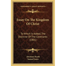 Essay On The Kingdom Of Christ: To Which Is Added, The Doctrine Of The Covenants (1801)