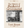 The History of Medieval Gravesend