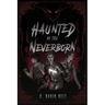 Haunted by the Neverborn