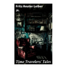 Time Travelers' Tales: The Big Time, No Great Magic, Nice Girl with Five Husbands, Time in the Round