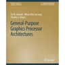 General-Purpose Graphics Processor Architectures