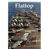 Flattop: Stories From the History of the Aircraft Carrier in World War I and World War II