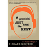 A Whore Just Like the Rest: The Musical Writings of Richard Meltzer