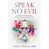 Speak No Evil: In Search of Our Self-Esteem, Self-Empowerment, and Self-Worth