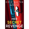 Her Secret Revenge: A completely unputdownable and nail-biting psychological thriller