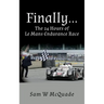 Finally...The 24 Hours of Le Mans Endurance Race