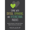 Coping with Critical, Demanding, and Dysfunctional Parents: Powerful Strategies to Help Adult Children Maintain Boundaries and Stay Sane