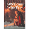Americans Who Pray: Uniting a Nation in Faith and Freedom