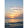 Echoes, Shadows, and the Wind