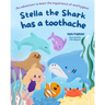 Stella the Shark has a Toothache: An adventure to learn the importance of oral hygiene