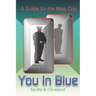 You In Blue: A Guide for the New Cop