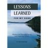 Lessons Learned for my Sons: Wisdom for Everyday Living and Inspiring Others