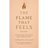 The Flame That Feels Volume I