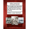 The Loyalty and Devotion of Colored Americans in the Revolution and War of 1812.