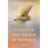 Wound Is the Origin of Wonder: Poems
