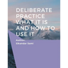 Deliberate Practice What It Is and How to Use It: Better Results: Using Deliberate Practice to Improve Therapeutic Effectiveness
