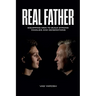Real Father: Equipping Men to Build Strong Families and Generation