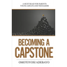 Becoming A Capstone: A must read for parents, young adults, and teenagers.