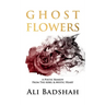 Ghost Flowers: A Poetic Remedy From The Rebel & Mystic Heart