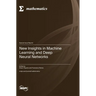 New Insights in Machine Learning and Deep Neural Networks